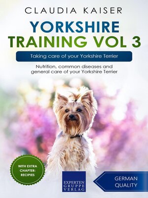 cover image of Yorkshire Training Vol 3 – Taking care of your Yorkshire Terrier